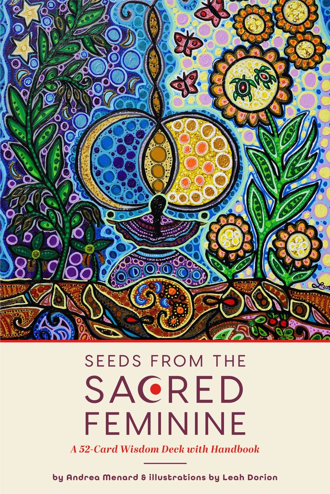 Seeds from the Sacred Feminine: A 52-Card Wisdom Deck with Handbook (Oracle Deck, Inspirational Cards, Mental Healer)