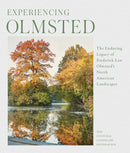 Experiencing Olmsted: The Enduring Legacy of Frederick Law Olmsted's North American Landscapes