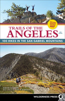 Trails of the Angeles: 100 Hikes in the San Gabriel Mountains (10th Edition, Revised)