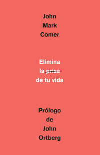 Elimina la prisa de tu vida: Cómo mantener la salud emocional y espiritual en el caos del mundo moderno / The Ruthless Elimination of Hurry