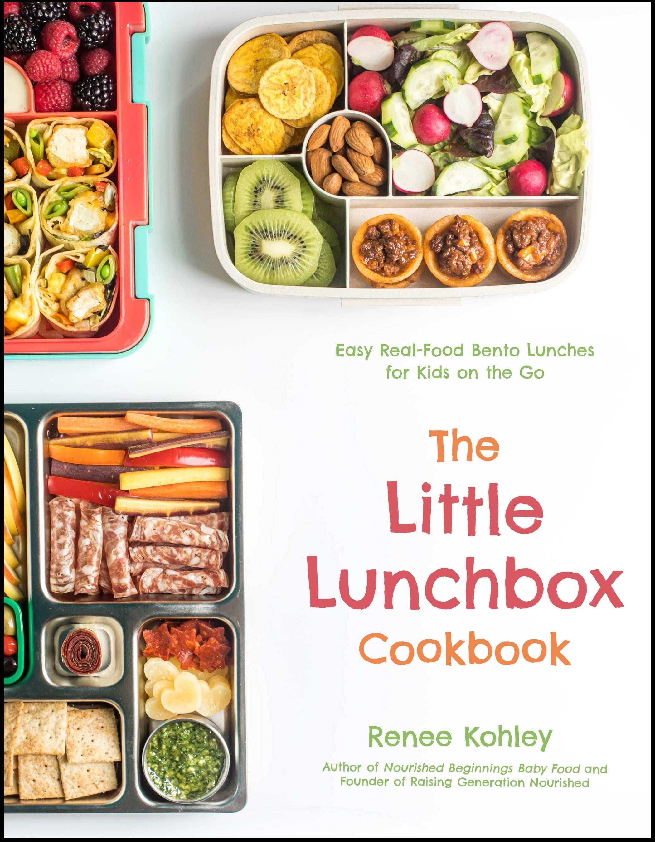 The Little Lunchbox Cookbook: 60 Easy Real-Food Bento Lunches for Kids on the Go