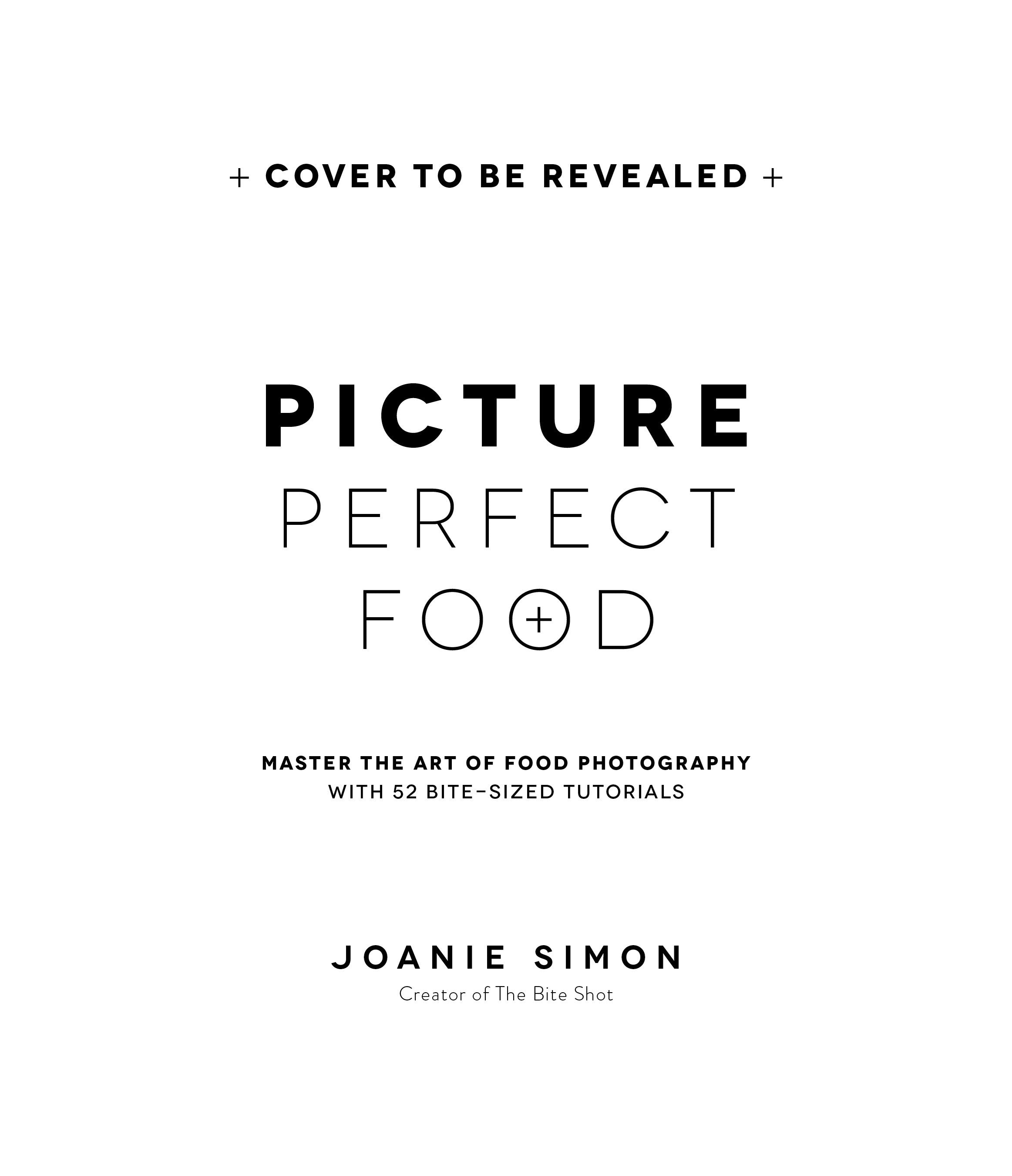 Picture Perfect Food: Master the Art of Food Photography with 52 Bite-Sized Tutorials