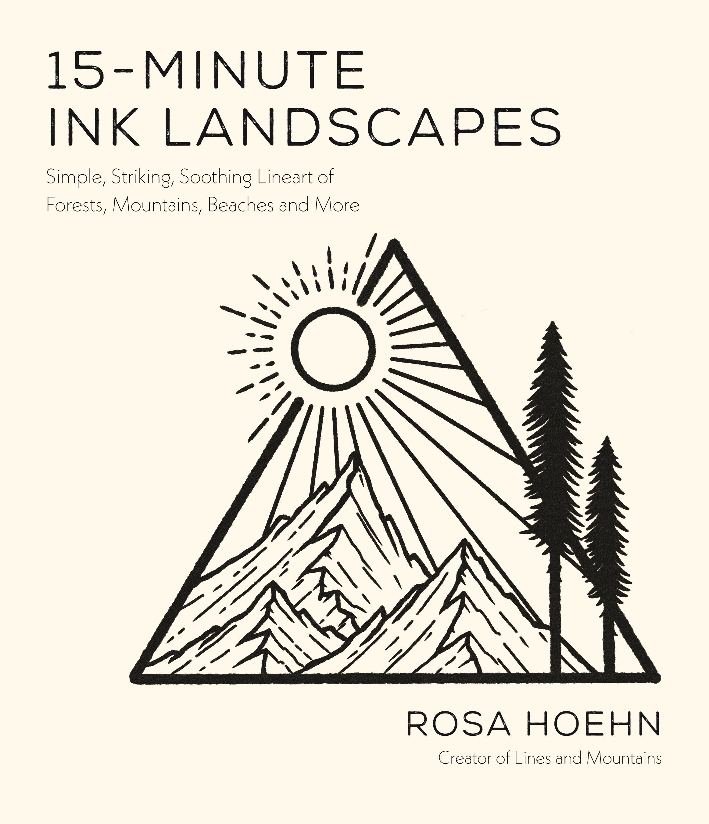 15-Minute Ink Landscapes: Simple, Striking, Soothing Lineart of Forests, Mountains, Beaches and More