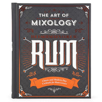 The Art of Mixology: Bartender's Guide to Rum : Classic & Modern-Day Cocktails for Rum Lovers