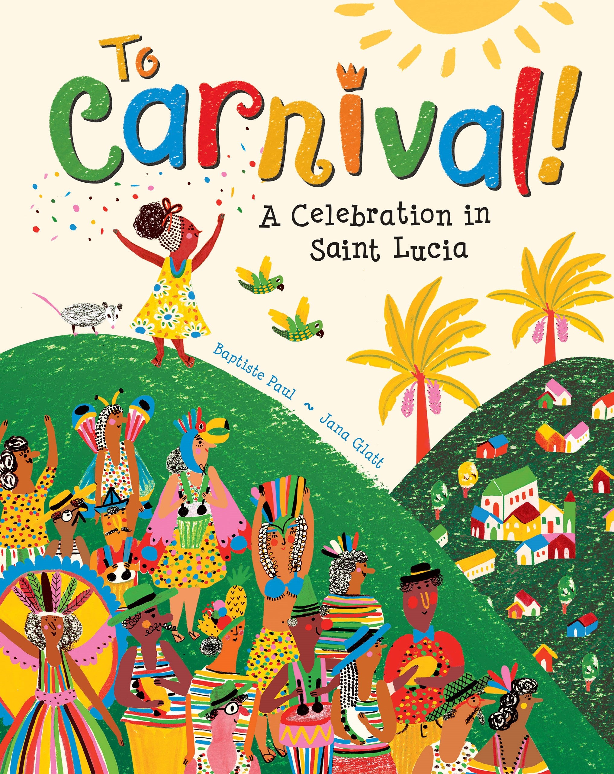 To Carnival!: A Celebration in Saint Lucia