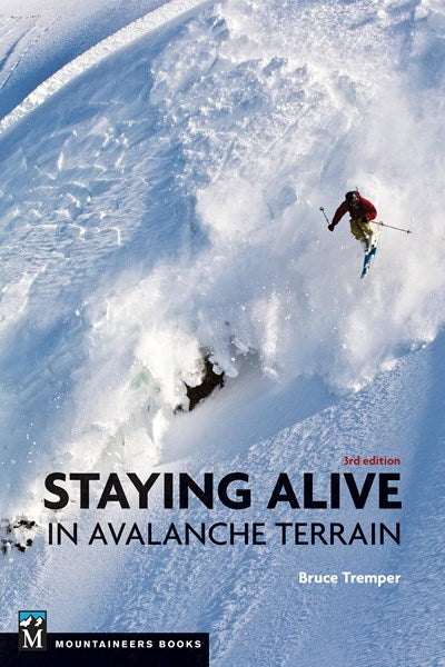 Staying Alive in Avalanche Terrain  (3rd Edition)