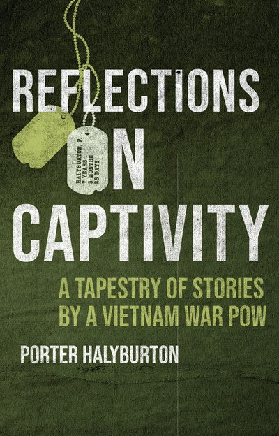 Reflections on Captivity: A Tapestry of Stories by a Vietnam War POW