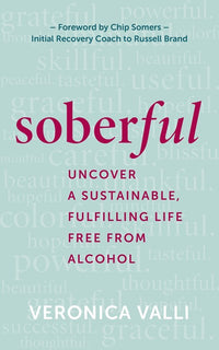 Soberful: Uncover a Sustainable, Fulfilling Life Free of Alcohol