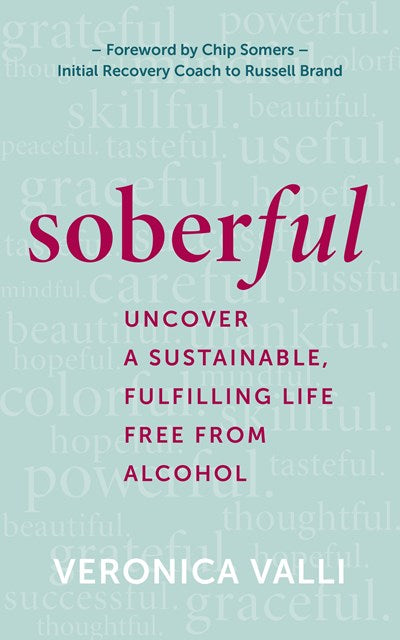 Soberful: Uncover a Sustainable, Fulfilling Life Free of Alcohol