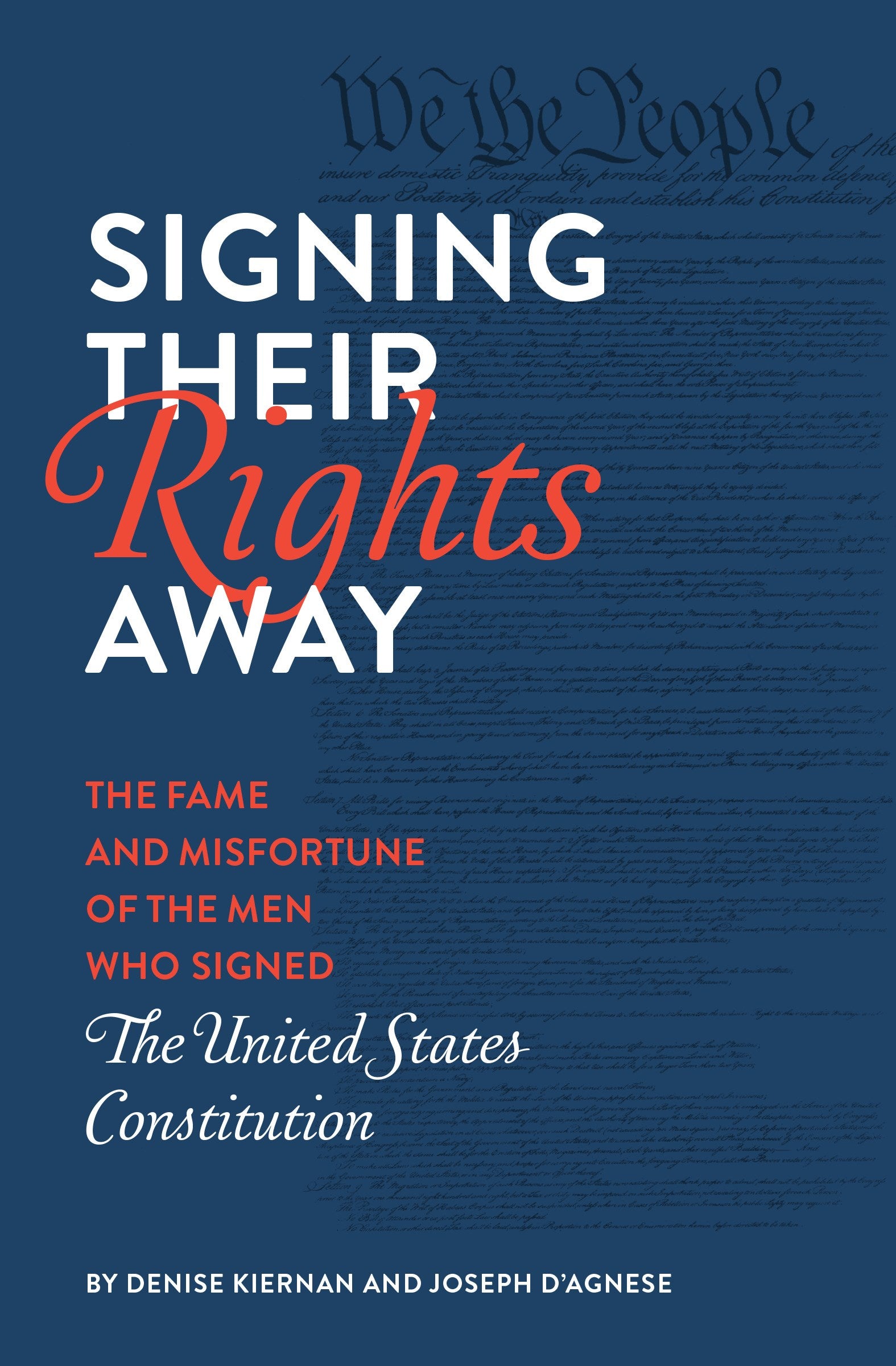 Signing Their Rights Away: The Fame and Misfortune of the Men Who Signed the United States Constitution