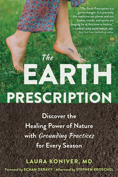 The Earth Prescription: Discover the Healing Power of Nature with Grounding Practices for Every Season