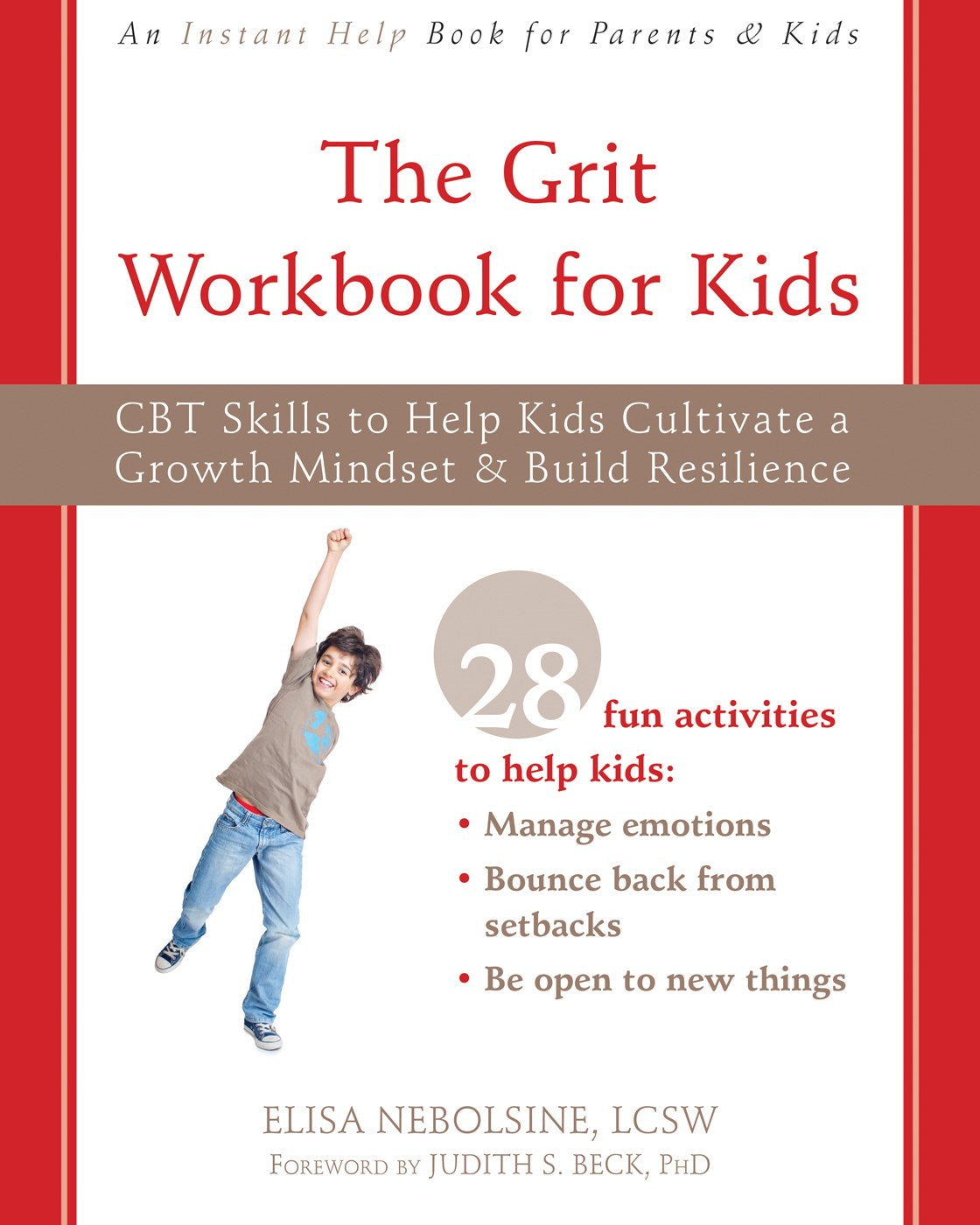 The Grit Workbook for Kids: CBT Skills to Help Kids Cultivate a Growth Mindset and Build Resilience