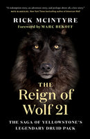 The Reign of Wolf 21: The Saga of Yellowstone's Legendary Druid Pack