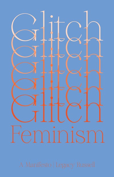 Glitch Feminism: A Manifesto