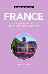 France - Culture Smart!: The Essential Guide to Customs & Culture (3rd Edition)