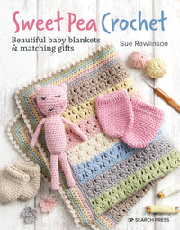 Sweet Pea Crochet: 20 beautiful baby blankets & matching gifts