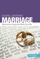 Gospel Centered Marriage: Becoming the couple God wants you to be