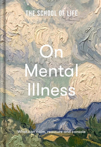 The School of Life: On Mental Illness : What can calm, reassure and console