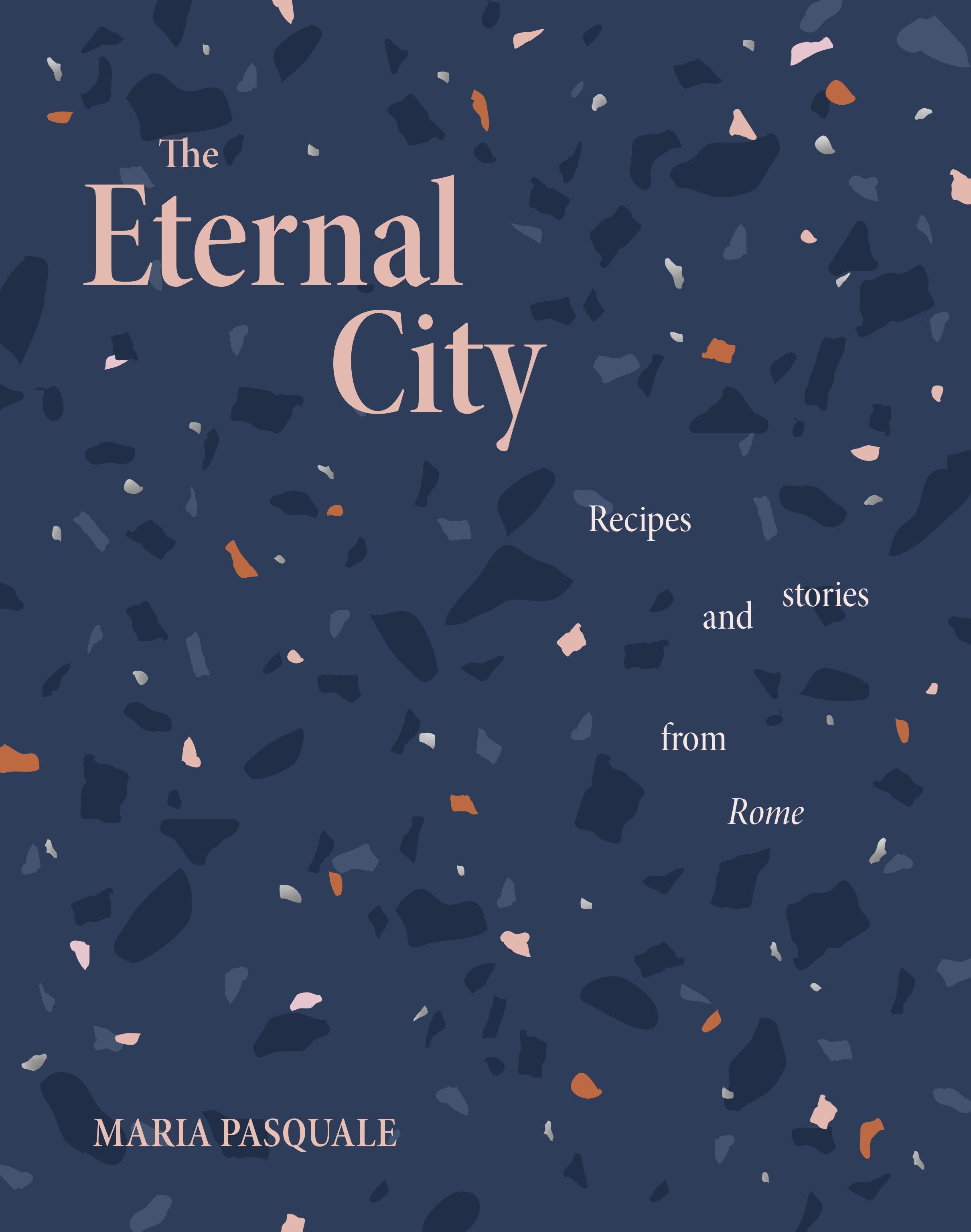 The Eternal City: Recipes and stories from Rome