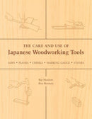 The Care and Use of Japanese Woodworking Tools: Saws, Planes, Chisels, Marking Gauges, Stones