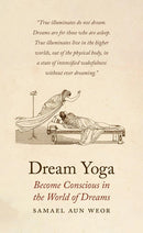 Dream Yoga: Become Conscious in the World of Dreams