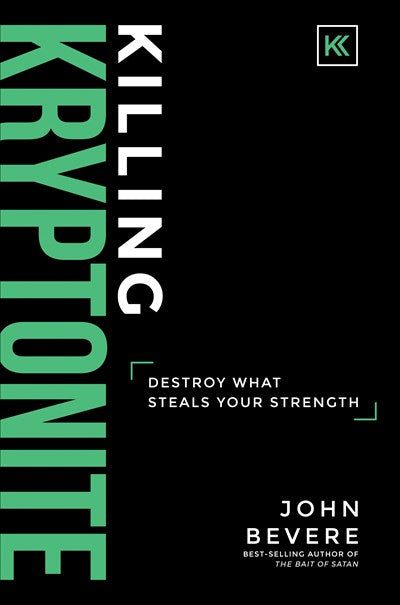 Killing Kryptonite: Destroy What Steals Your Strength