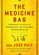 The Medicine Bag: Shamanic Rituals & Ceremonies for Personal Transformation