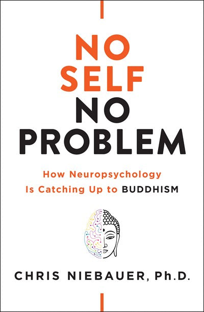 No Self, No Problem: How Neuropsychology Is Catching Up to Buddhism