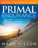 Primal Endurance: Escape chronic cardio and carbohydrate dependency and become a fat burning beast!