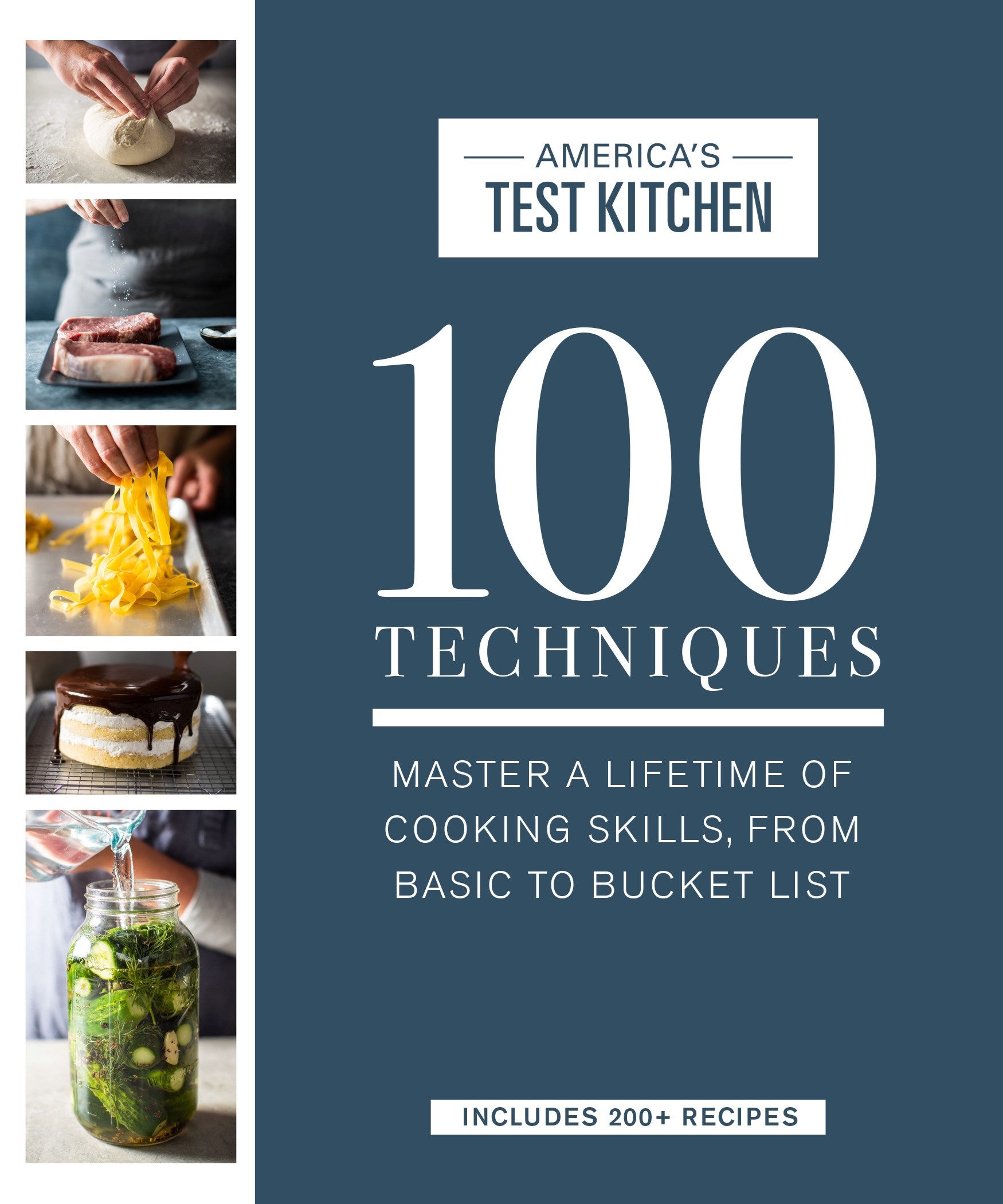 100 Techniques: Master a Lifetime of Cooking Skills, from Basic to Bucket List