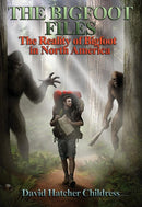 The Bigfoot Files: The Reality of Bigfoot in North America