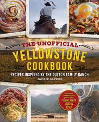 The Unofficial Yellowstone Cookbook: Recipes Inspired by the Dutton Family Ranch