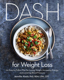 DASH for Weight Loss: An Easy-to-Follow Plan for Losing Weight, Increasing Energy, and Lowering Blood Pressure (A DASH Diet Plan)