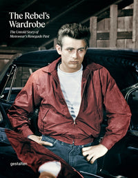 The Rebel's Wardrobe: The Untold Story of Menswear’s Renegade Past