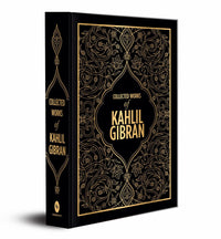 Kahlil Gibran: Collected Works of Kahlil Gibran (Deluxe Hardbound Edition)