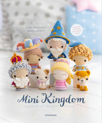 Mini Kingdom: Crochet 36 Tiny Amigurumi Royals!